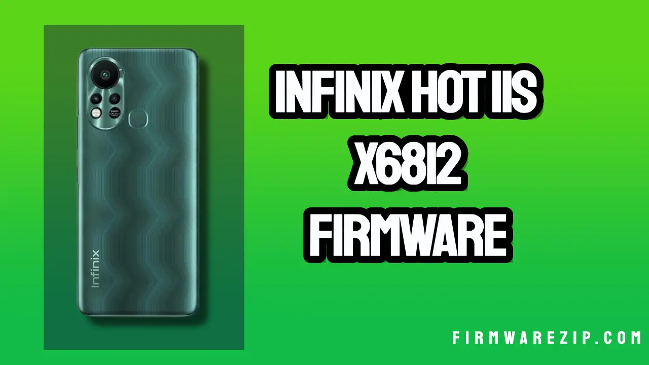 Infinix Hot 11s X6812 Firmware All Problem Fixed