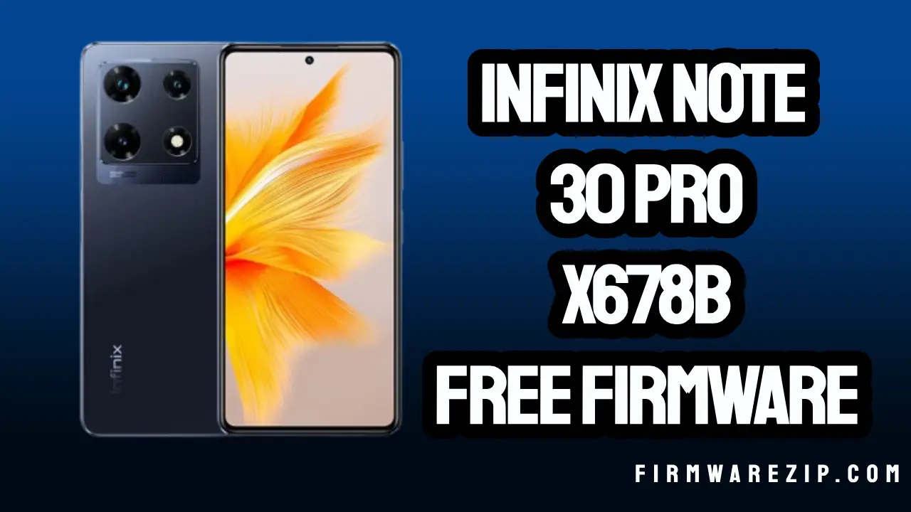 Infinix Note 30 Pro X678B Firmware Official Dead Fix