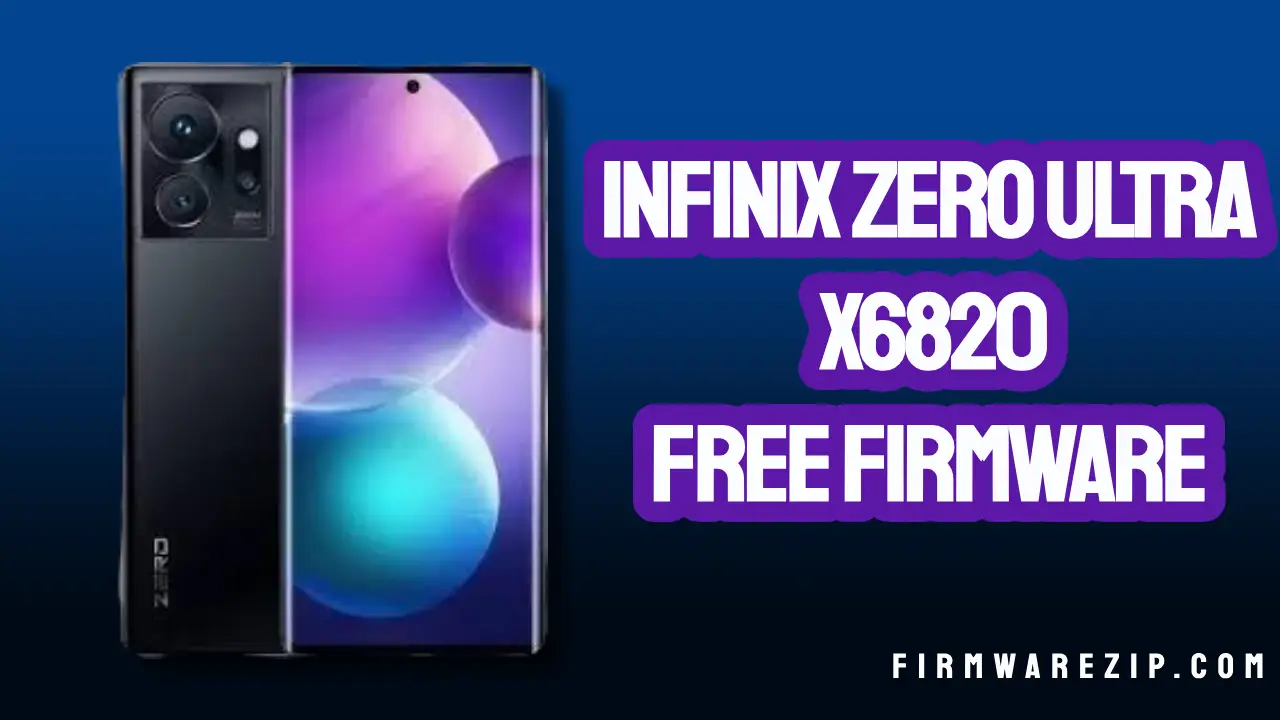 Infinix Zero Ultra X6820 Firmware Official All Fixed